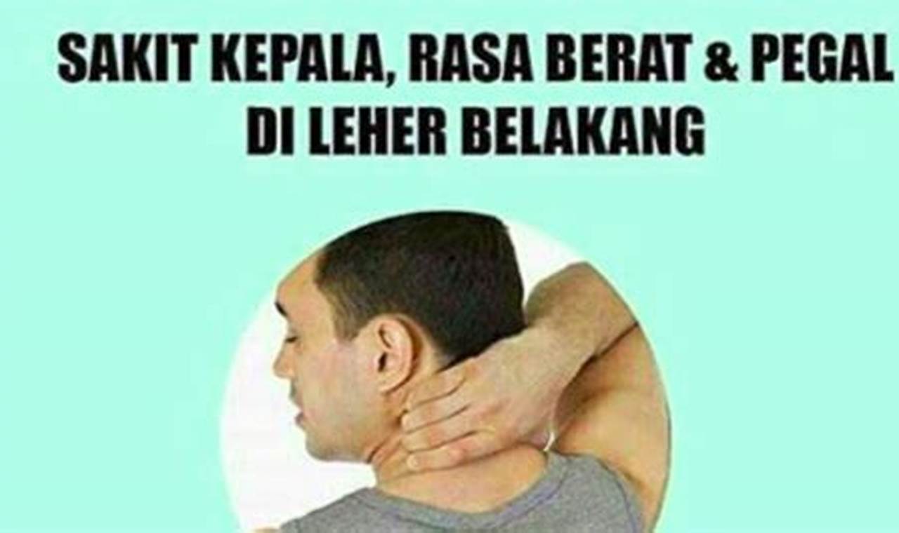 cara mengatasi leher belakang terasa berat